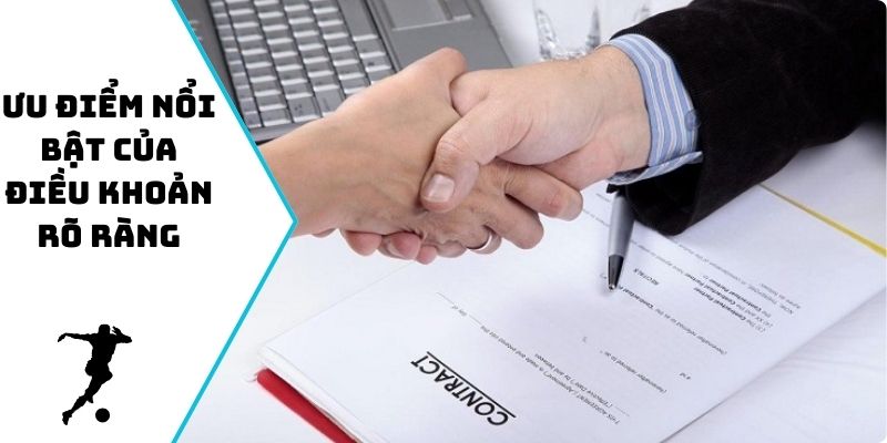 Ưu điểm nổi bật của điều khoản rõ ràng