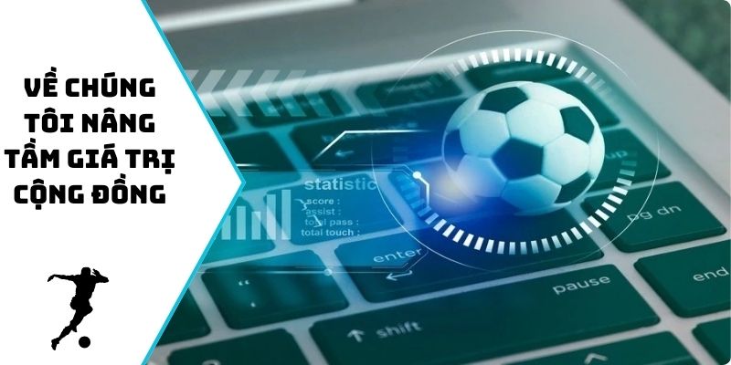 Về chúng tôi nâng tầm giá trị cộng đồng